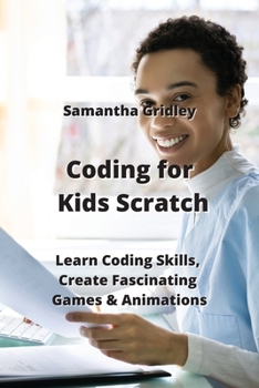 Paperback Coding For Kids Scratch: Build Enjoyable Games, Develop Programming Skills & Master Scratch Book