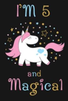 Paperback I'm 5 and Magical: Happy 5th Birthday Unicorn Birthday Gift for 5 Years Old Girls Book