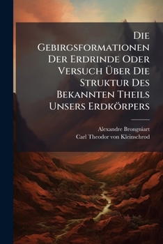Paperback Die Gebirgsformationen Der Erdrinde Oder Versuch Über Die Struktur Des Bekannten Theils Unsers Erdkörpers Book