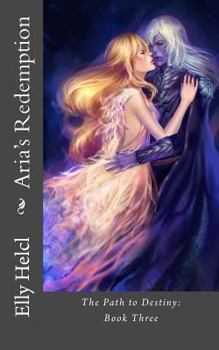 Paperback Aria's Redemption: The Path to Destiny: Book Three Book