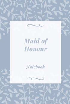 Paperback Maid of Honour Notebook: Blue & white leaf wedding lined paperback jotter Book