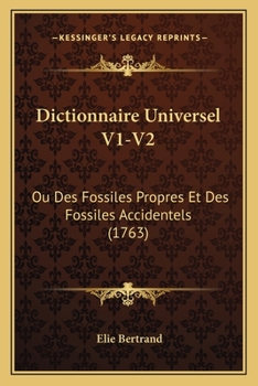 Paperback Dictionnaire Universel V1-V2: Ou Des Fossiles Propres Et Des Fossiles Accidentels (1763) [French] Book