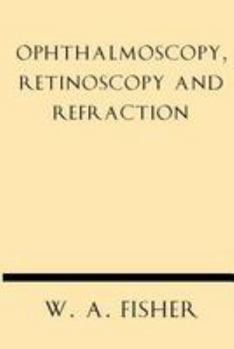 Paperback Ophthalmoscopy, Retinoscopy and Refraction Book