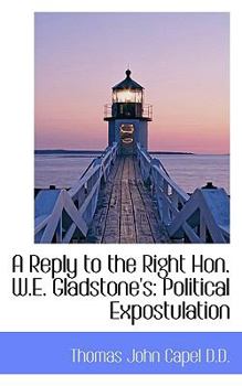 Paperback A Reply to the Right Hon. W.E. Gladstone's: Political Expostulation Book