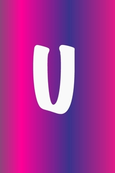 U: Monogram Initial U Notebook for Girls and Women, Rainbow White 6 x 9: Personalized Alphabet lined Notebook journal- or