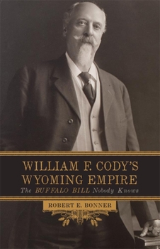 Paperback William F. Cody's Wyoming Empire: The Buffalo Bill Nobody Knows Book