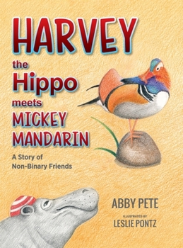 Hardcover Harvey the Hippo Meets Mickey Mandarin: A Story of Non-Binary Friends Book