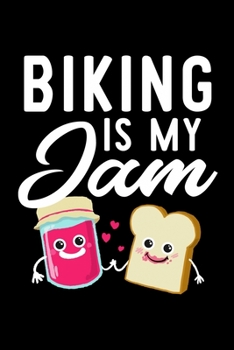 Biking Is My Jam: Funny Notebook for Biking Fan | Great Christmas & Birthday Gift Idea for Biking Fan | Biking Journal | 100 pages 6x9 inches