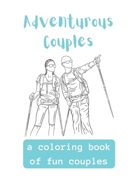 Adventurous Couples: A Coloring Book Of Fun Couples