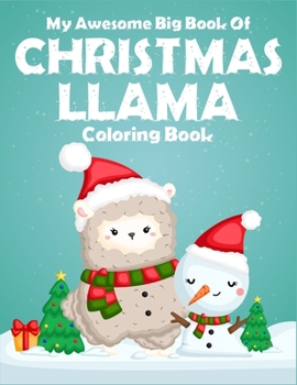 Paperback My Awesome Big Book Of Christmas Llama Coloring Book: For preschool, kindergarten kids. Stress relief christmas holiday llama coloring book. (Llama Ch Book