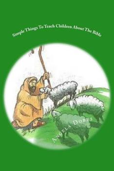 Paperback Simple Things To Teach Children About The Bible Book