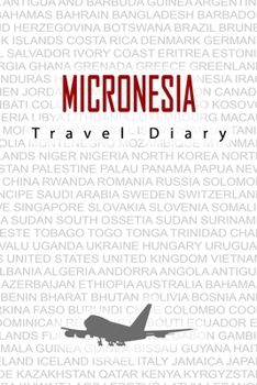 Paperback Micronesia Travel Diary: Travel and vacation diary for Micronesia. A logbook with important pre-made pages and many free sites for your travel Book