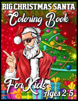 Paperback Big Christmas Santa Coloring Book For Kids Ages 2-5: Christmas Coloring Book with Fun, Easy, and Relaxing Designs Book