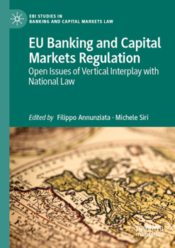 EU Banking and Capital Markets Regulation: Open Issues of Vertical Interplay with National Law (EBI Studies in Banking and Capital Markets Law)