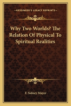 Paperback Why Two Worlds? The Relation Of Physical To Spiritual Realities Book