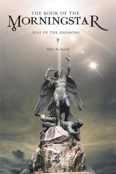 Paperback The Book of the Morningstar: Rise of the Daemons Book