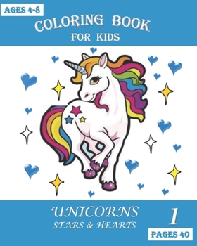 Paperback COLORING BOOK FOR KIDS Unicorns, Stars and Hearts Book