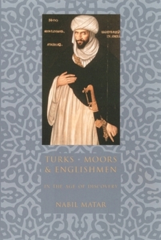 Hardcover Turks, Moors, and Englishmen in the Age of Discovery Book