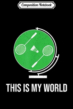 Paperback Composition Notebook: Badminton Racket Funny Saying Slogan Statement Gift Journal/Notebook Blank Lined Ruled 6x9 100 Pages Book