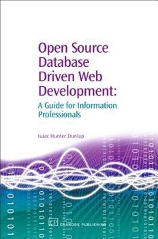 Paperback Open Source Database Driven Web Development: A Guide for Information Professionals Book