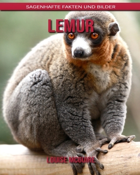 Lemur: Sagenhafte Fakten und Bilder