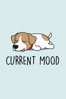 Current Mood: Blank Lined Notebook to Write In for Notes, To Do Lists, Notepad, Journal, Funny Gifts for Jack Russell Terrier Dog Lover