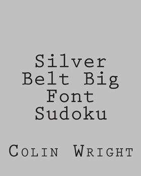 Paperback Silver Belt Big Font Sudoku: Fun, Large Grid Sudoku Puzzles Book