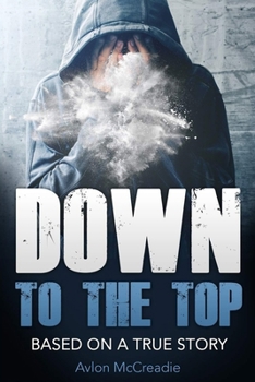 Paperback Down to the Top: Based of a true story updated edition Book