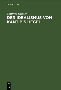 Hardcover Der Idealismus Von Kant Bis Hegel: Darstellung Und Kritik [German] Book