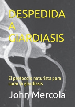 Despedida a Giardiasis: El protocolo naturista para curar la giardiasis