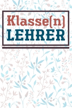 Klasse(n) Lehrer: Lehrer-Kalender im DinA 5 Format f�r Lehrerinnen und Lehrer Organizer Schuljahresplaner f�r P�dagogen