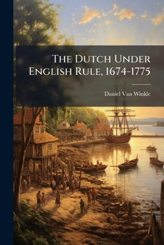 The Dutch under English rule, 1674-1775