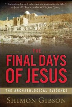 Paperback The Final Days of Jesus: The Archaeological Evidence Book