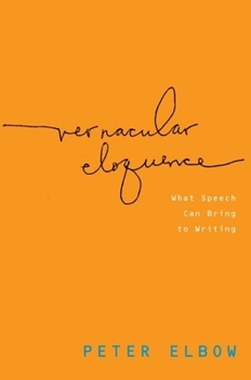 Paperback Vernacular Eloquence: What Speech Can Bring to Writing Book