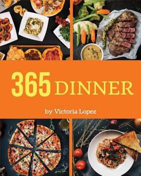 Paperback Dinner 365: Enjoy 365 Days with Amazing Dinner Recipes in Your Own Dinner Cookbook! [book 1] Book