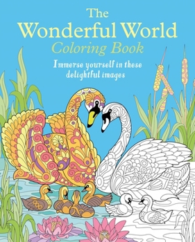 Paperback The Wonderful World Coloring Book: Immerse Yourself in These Delightful Images Book