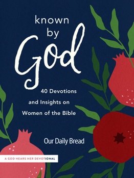 Hardcover Known by God: 40 Devotions and Insights on Women of the Bible Book