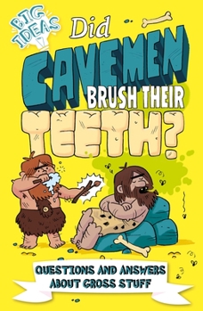 Paperback Did Cavemen Brush Their Teeth?: Questions and Answers about Gross Stuff Book