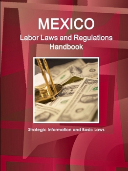 Paperback Mexico Labor Laws and Regulations Handbook: Strategic Information and Basic Laws Book