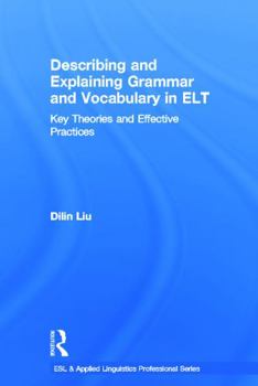 Hardcover Describing and Explaining Grammar and Vocabulary in ELT: Key Theories and Effective Practices Book