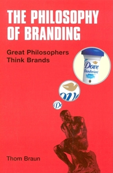 Hardcover Philosophy of Branding: Great Philosophers Think Brands Book