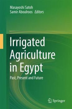 Hardcover Irrigated Agriculture in Egypt: Past, Present and Future Book