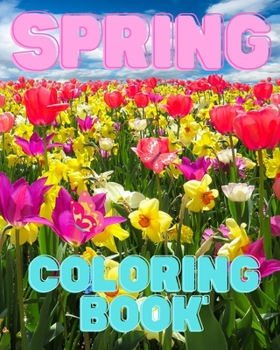 Paperback Spring Coloring Book: For Adults with Wildflowers, Birds, Butterfly and Easy Spring Scenes Book
