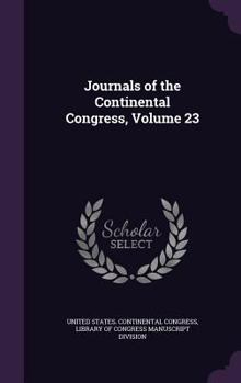 Hardcover Journals of the Continental Congress, Volume 23 Book