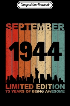 Composition Notebook: Awesome September 1944 75th Birthday 75 Years Old Gift  Journal/Notebook Blank Lined Ruled 6x9 100 Pages