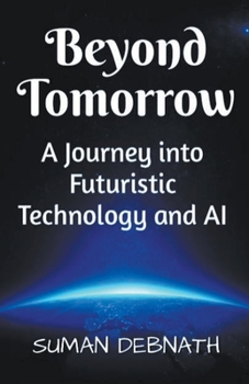 Paperback Beyond Tomorrow: A Journey into Futuristic Technology and AI Book
