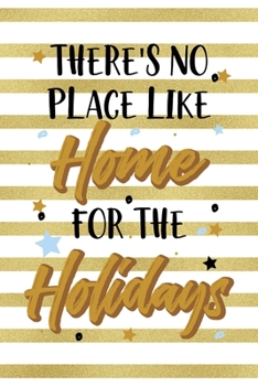 There's No Place Like Home For The Holidays: Notebook Journal Composition Blank Lined Diary Notepad 120 Pages Paperback Blue Stickers Monster C
