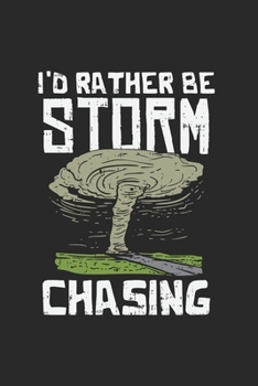 Paperback Storm chasing I'd Rather be Storm Chasing: Notebook Compact 6 x 9 inches Blank Dot Grid 120 Cream Paper (Diary, Notebook, Composition Book, Writing Ta Book