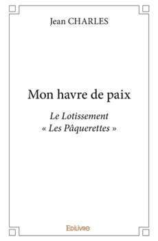 Paperback Mon havre de paix: Le Lotissement " Les Pâquerettes " [French] Book