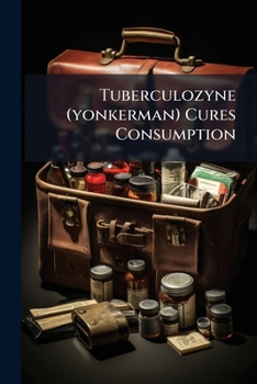 Paperback Tuberculozyne (yonkerman) Cures Consumption Book